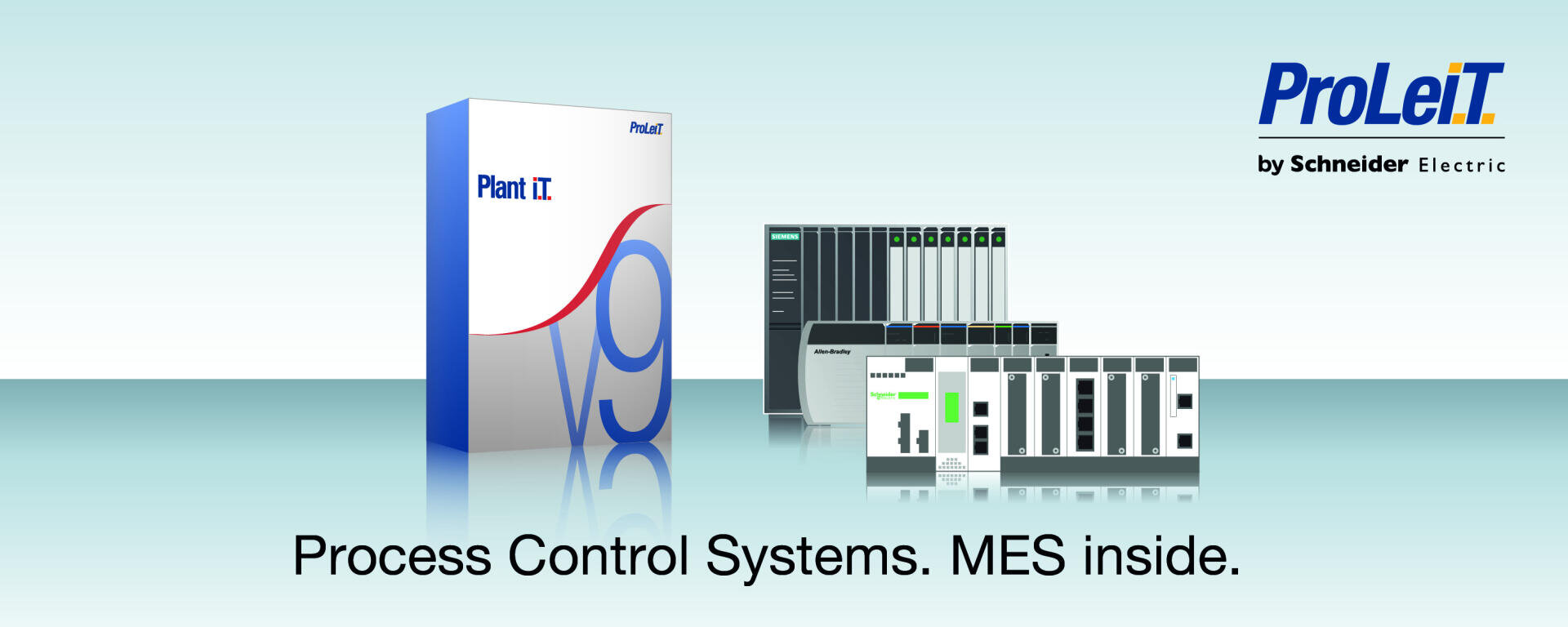 A digital image featuring ProLeiT Plant iT v9 software packaging, various industrial control hardware, and the ProLeiT by Schneider Electric logo. Text below reads: Process Control Systems. MES inside.